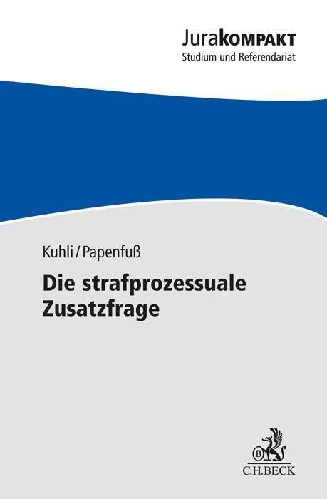 Die strafprozessuale Zusatzfrage: Repetitorium für das erste juristische Examen (Jura kompakt)