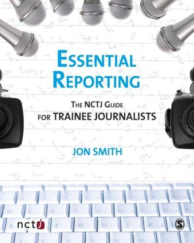 Essential Reporting: The NCTJ Guide for Trainee Journalists