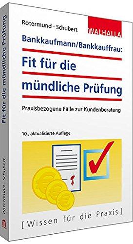 Bankkaufmann/Bankkauffrau: Fit für die mündliche Prüfung; Praxisbezogene Fälle zur Kundenberatung