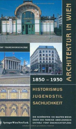 Architektur in Wien 1850 bis 1930: Historismus - Jugendstil - Sachlichkeit