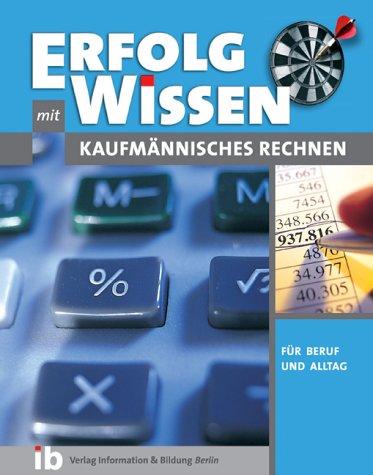 Kaufmännisches Rechnen - für Beruf und Alltag