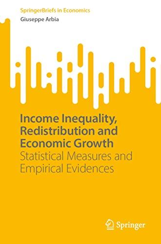 Income Inequality, Redistribution and Economic Growth: Statistical Measures and Empirical Evidences (SpringerBriefs in Economics)