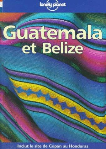 Lonely Planet Guatemala Et Belize (Lonely Planet Travel Guides French Edition)