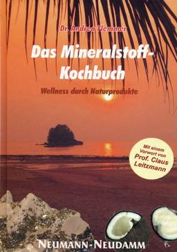 Das Mineralstoff-Kochbuch. Wellness durch Naturprodukte