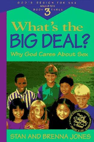 What's the Big Deal?: Why God Cares about Sex (God's Design for Sex)