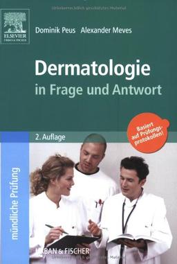 Dermatologie in Frage und Antwort: Fragen und Fallgeschichten zur Vorbereitung auf mündliche Prüfunge während des Semesters und im Examen