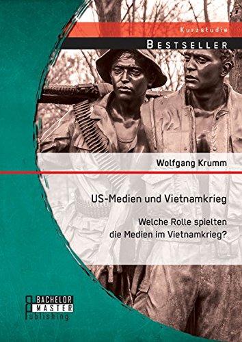 Us-Medien und Vietnamkrieg: Welche Rolle spielten die Medien im Vietnamkrieg? (Studienarbeit)