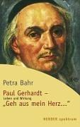 Paul Gerhardt - "Geh aus, mein Herz...": Leben und Wirkung