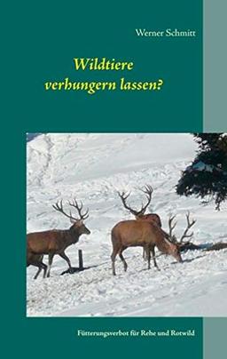 Wildtiere verhungern lassen?: Fütterungsverbot für Rehe und Rotwild