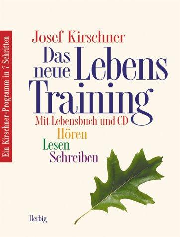 Das neue Lebens-Training.Mit CD: Kirschner-Programm in 7 Schritten. Mit Lebensbuch und CD