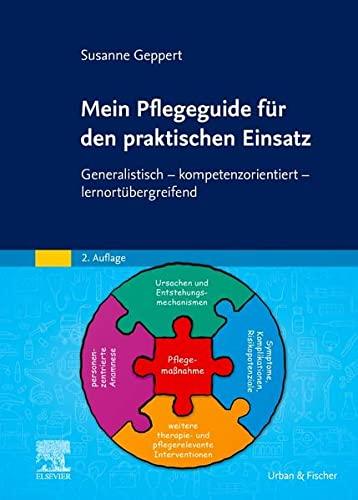 Mein Pflegeguide für den praktischen Einsatz: Generalistisch - kompetenzorientiert - lernortübergreifend