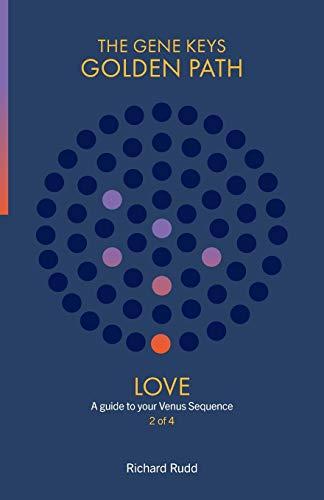 Love: A guide to your Venus Sequence (Gene Keys Golden Path)