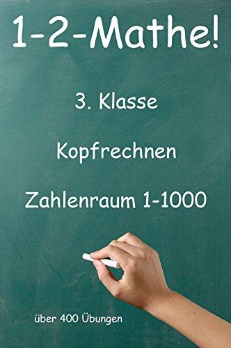 1-2-Mathe! - 3. Klasse - Kopfrechnen, Zahlenraum bis 1000: Über 400 Übungen