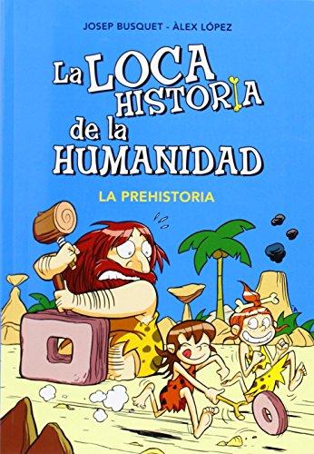 La loca historia de la humanidad 1. La Prehistoria