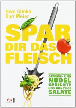 Spar dir das Fleisch: Gemüse- und Nudelgerichte und günstige Salate