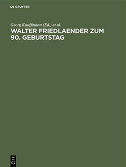 Walter Friedlaender zum 90. Geburtstag: Eine Festgabe seiner europäischen Schüler, Freunde und Verehrer