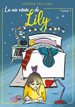 La vie rêvée de Lily : Tome 1