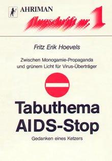 Tabuthema Aids-Stop: Zwischen Monogamie-Propaganda und grünem Licht für Virus-Überträger. Gedanken eines Ketzers