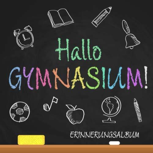 Hallo GYMNASIUM!: Erinnerungbuch zum Gymnasiumanfang || Geschenk zur Umschulung Schultüte