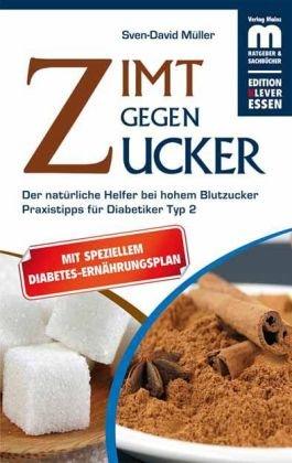 Zimt gegen Zucker: Der natürliche Helfer bei hohem Blutzucker Mit Praxistipps für Diabetiker Typ 2