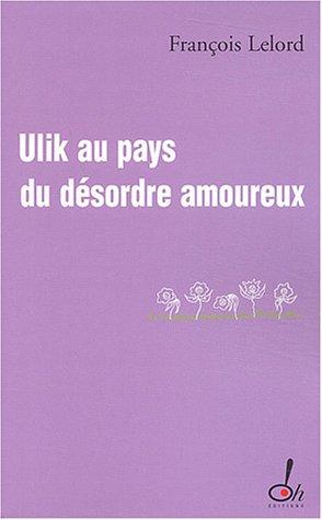 Ulik au pays du désordre amoureux : un conte