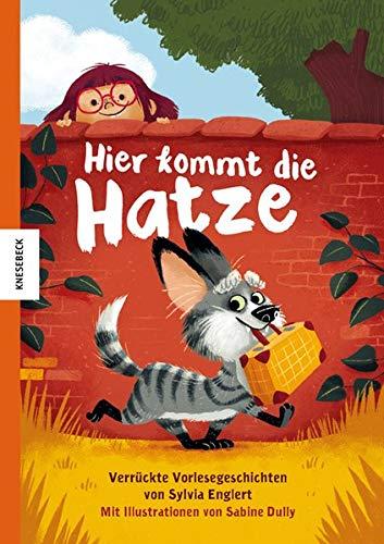 Hier kommt die Hatze: Verrückte Vorlesegeschichten (Haustiere, Hund, Katze, Tiergeschichte)