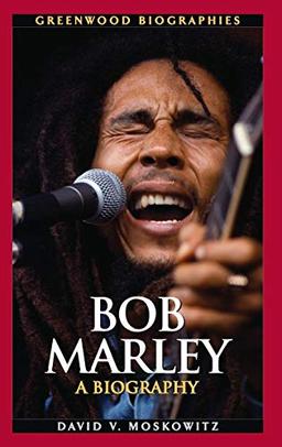 Bob Marley: A Biography (Greenwood Biographies)