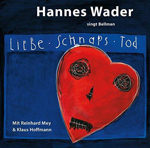 Liebe, Schnaps, Tod - Wader singt Bellman [Original Recording Remastered]