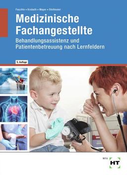 Medizinische Fachangestellte: Behandlungsassistenz und Patientenbetreuung nach Lernfeldern