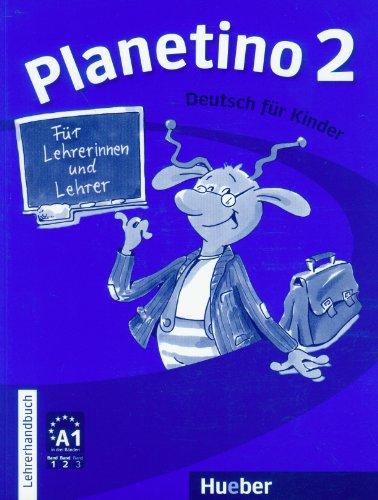 Planetino 2: Deutsch für Kinder.Deutsch als Fremdsprache / Lehrerhandbuch: Deutsch als Fremdsprache - Kurs fÃ1/4r Kinder von 7 bis 10 Jahren