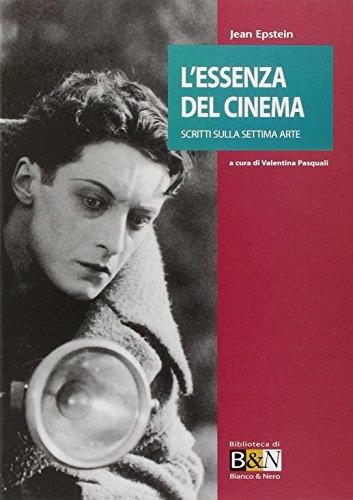 L'essenza del cinema. Scritti sulla settima arte (Biblioteca di Bianco & Nero. Saggistica)