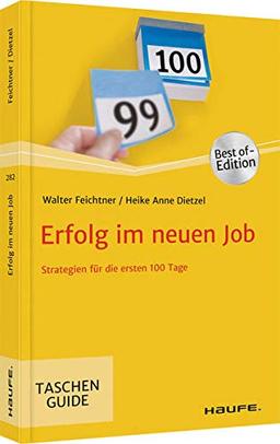 Erfolg im neuen Job: Strategien für die ersten 100 Tage (Haufe TaschenGuide)