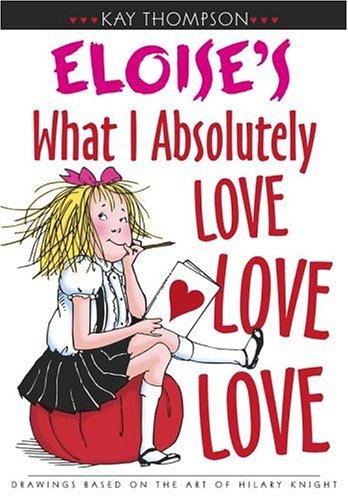 Eloise's What I Absolutely Love Love Love (Kay Thompson's Eloise)