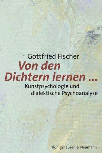 Von den Dichtern lernen...: Kunstpsychologie und dialektische Psychoanalyse