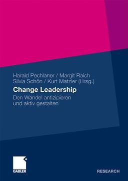 Change Leadership: Den Wandel antizipieren und aktiv gestalten (German Edition)