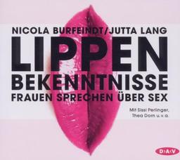 Lippenbekenntnisse: Frauen sprechen über Sex (2 Audio-CDs)