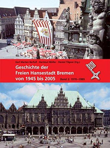 Geschichte der freien Hansestadt Bremen von 1945 bis 2005. Bd. 2 1970 bis 1989