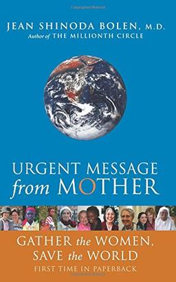 Urgent Message from Mother: Gather the Women and Save the World: Gather the Women, Save the World