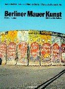 Berliner Mauer Kunst: In Deutsch, Englisch, Spanisch und Französisch. Mit East Side Gallery