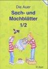 Das Auer Sachbuch - Ausgabe N / Die Auer Sach- und Machblätter: Arbeitsheft 1/2. Klasse