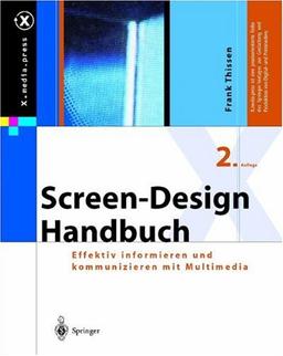 Screen-Design-Handbuch: Effektiv informieren und kommunizieren mit Multimedia (X.media.press)