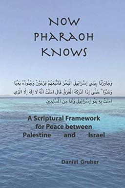 Now Pharaoh Knows: A Scriptural Framework for Peace between Palestine and Israel