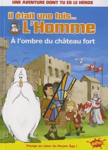 Il était une fois... l'homme. Vol. 2. A l'ombre du château fort