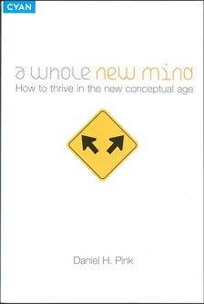 A Whole New Mind: How to Thrive in the New Conceptual Age