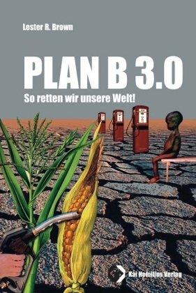 Plan B 3.0: So retten wir die Welt