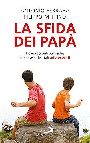 La sfida dei papà. Nove racconti sul padre alla prova dei figli adolescenti