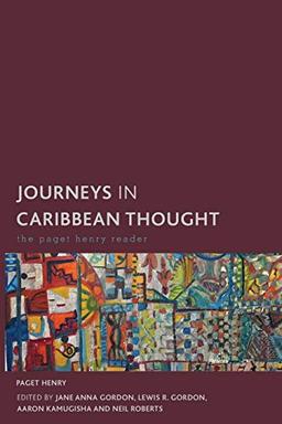 Journeys in Caribbean Thought: The Paget Henry Reader (Creolizing the Canon)