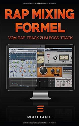 Rap-Mixing-Formel: Diese 6 Schritte machen jeden Track zum Boss-Track. OHNE Vorkenntnisse