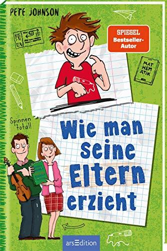 Wie man seine Eltern erzieht (Eltern 1): Lustiges Kinderbuch ab 10 Jahre