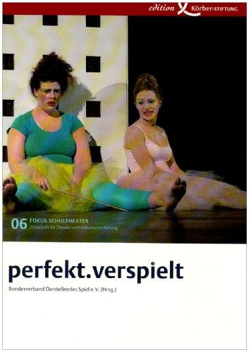 perfekt.verspielt. Fokus Schultheater 06